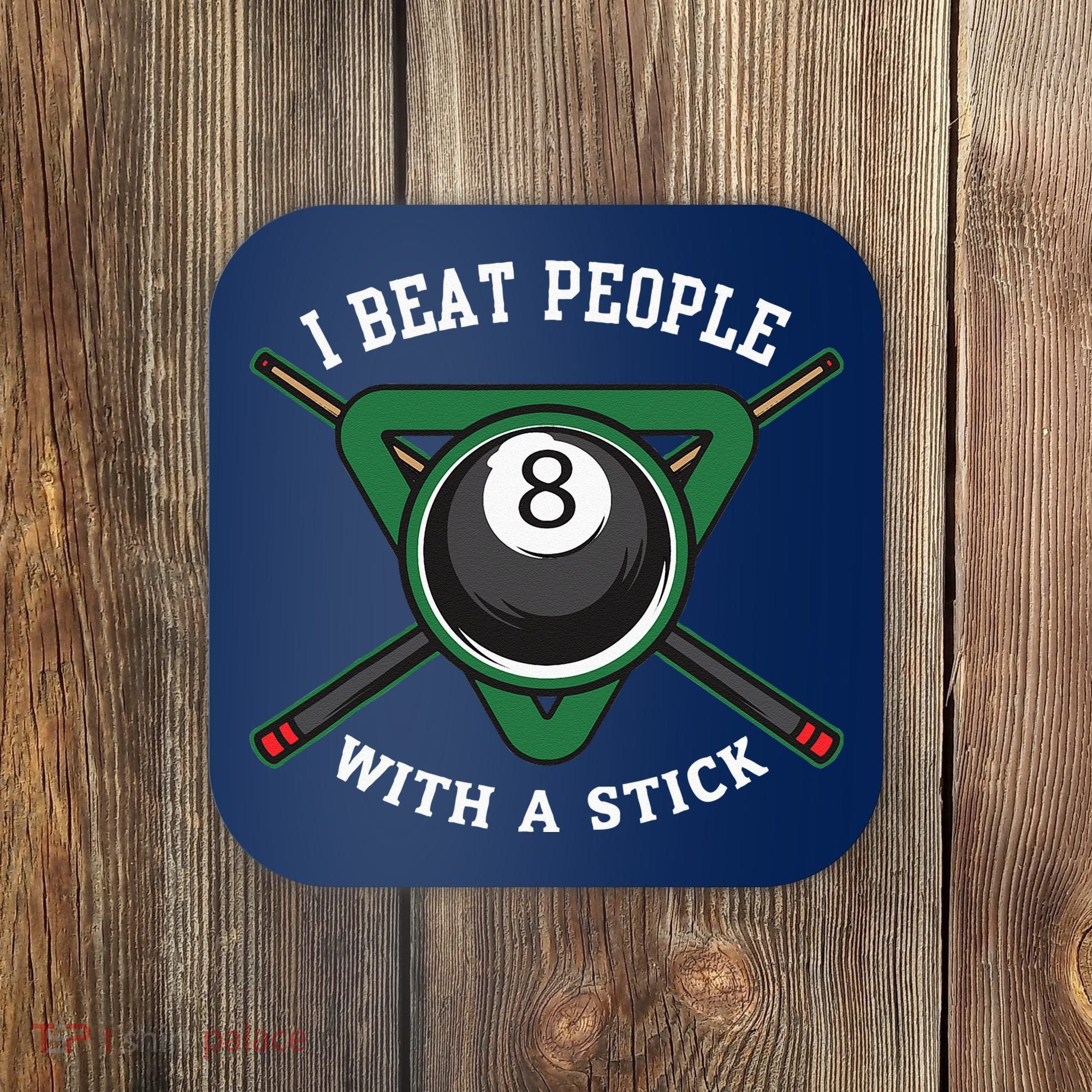 I Beat People With A Stick Billiards Ball Pool Gifts Coaster