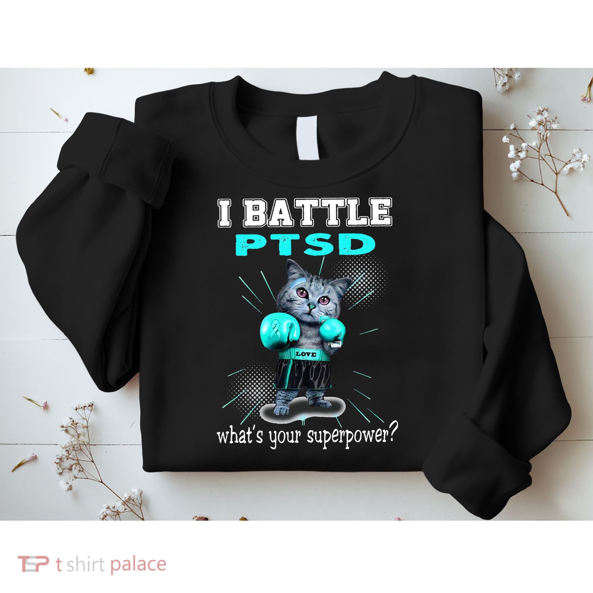 I Battle PTSD Awareness Sweatshirt