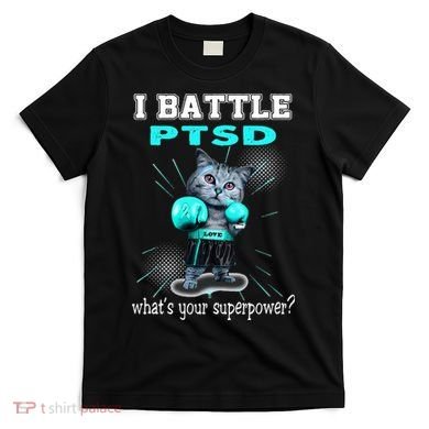 I Battle PTSD Awareness T-Shirt