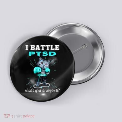 I Battle PTSD Awareness Button