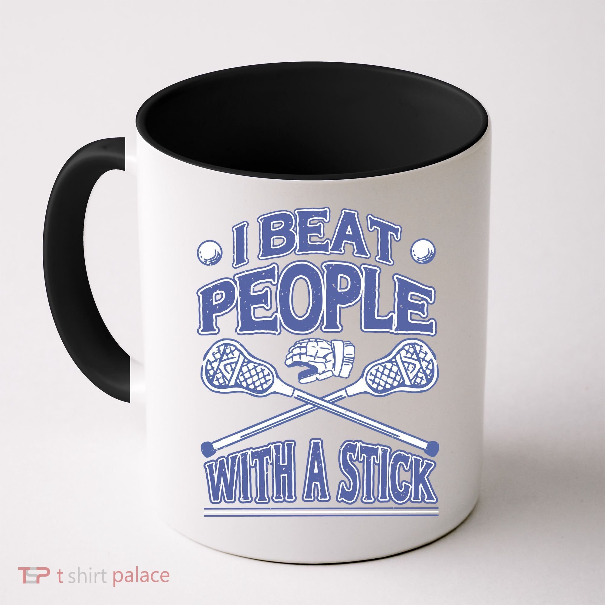 I Beat People With A Stick Lacrosse Sport Coffee Mug