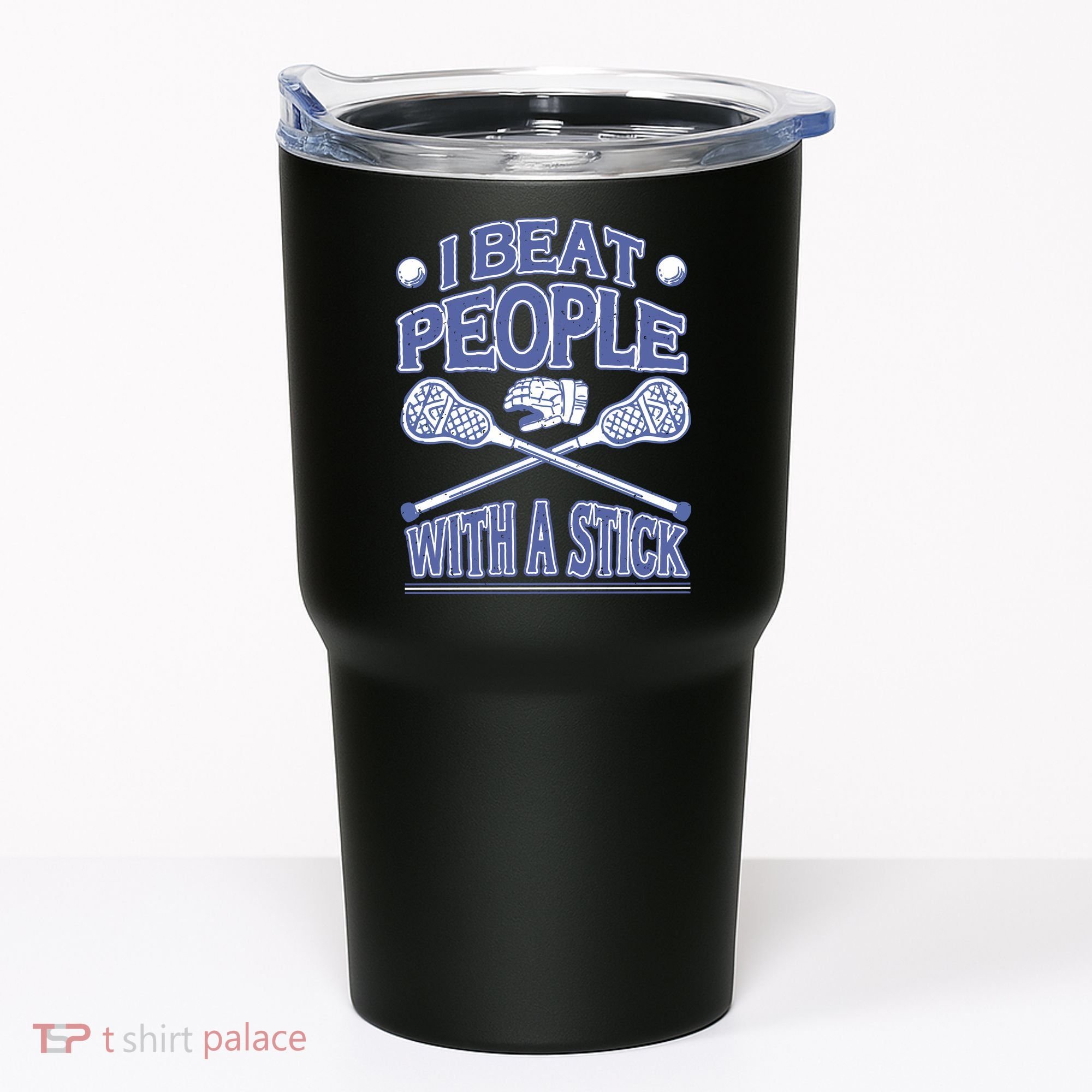 I Beat People With A Stick Lacrosse Sport Tumbler