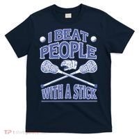 I Beat People With A Stick Lacrosse Sport T-Shirt thumb 0