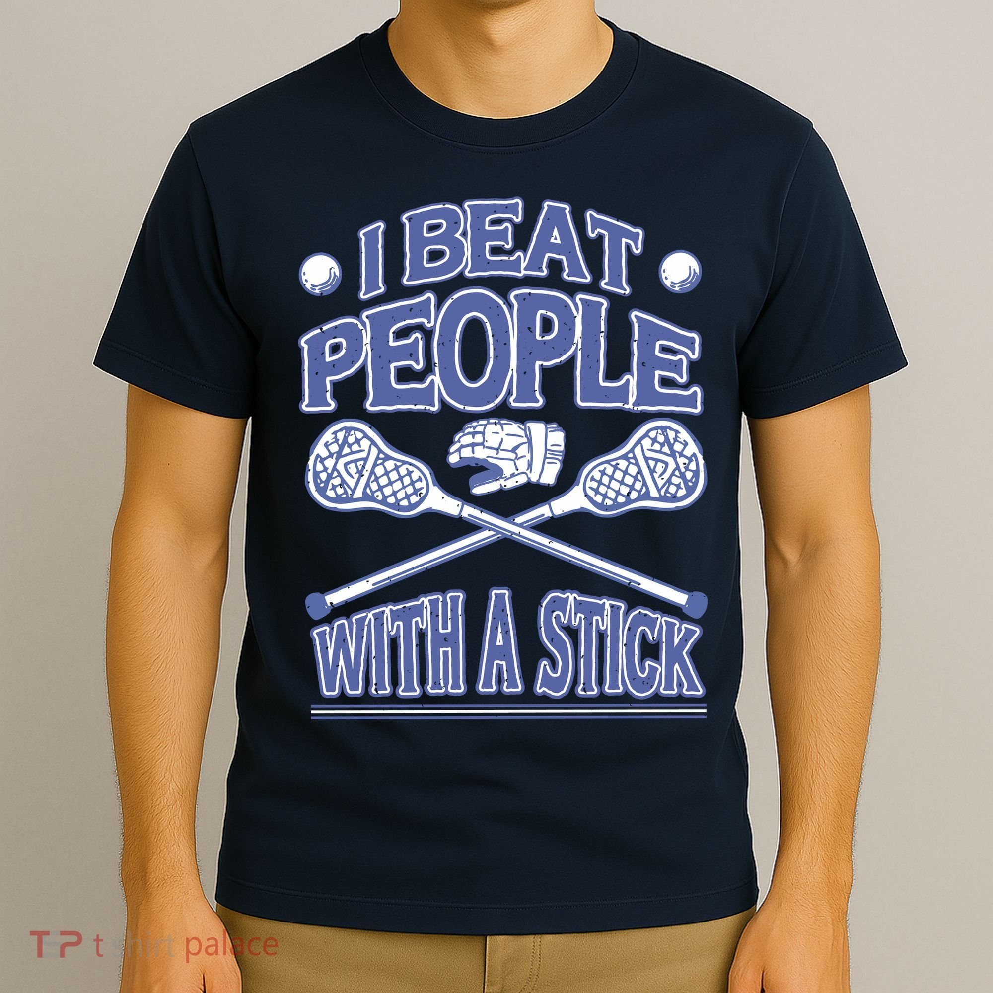 I Beat People With A Stick Lacrosse Sport T-Shirt