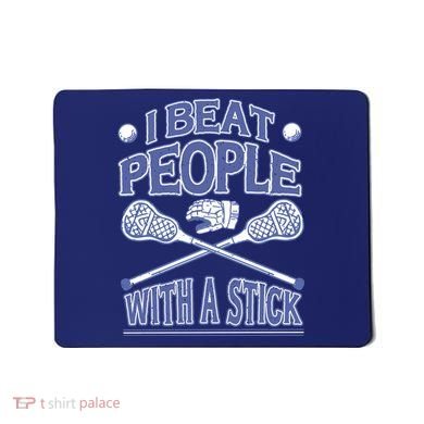 I Beat People With A Stick Lacrosse Sport Mousepad