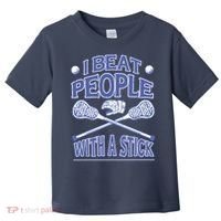 I Beat People With A Stick Lacrosse Sport Toddler T-Shirt thumb 0
