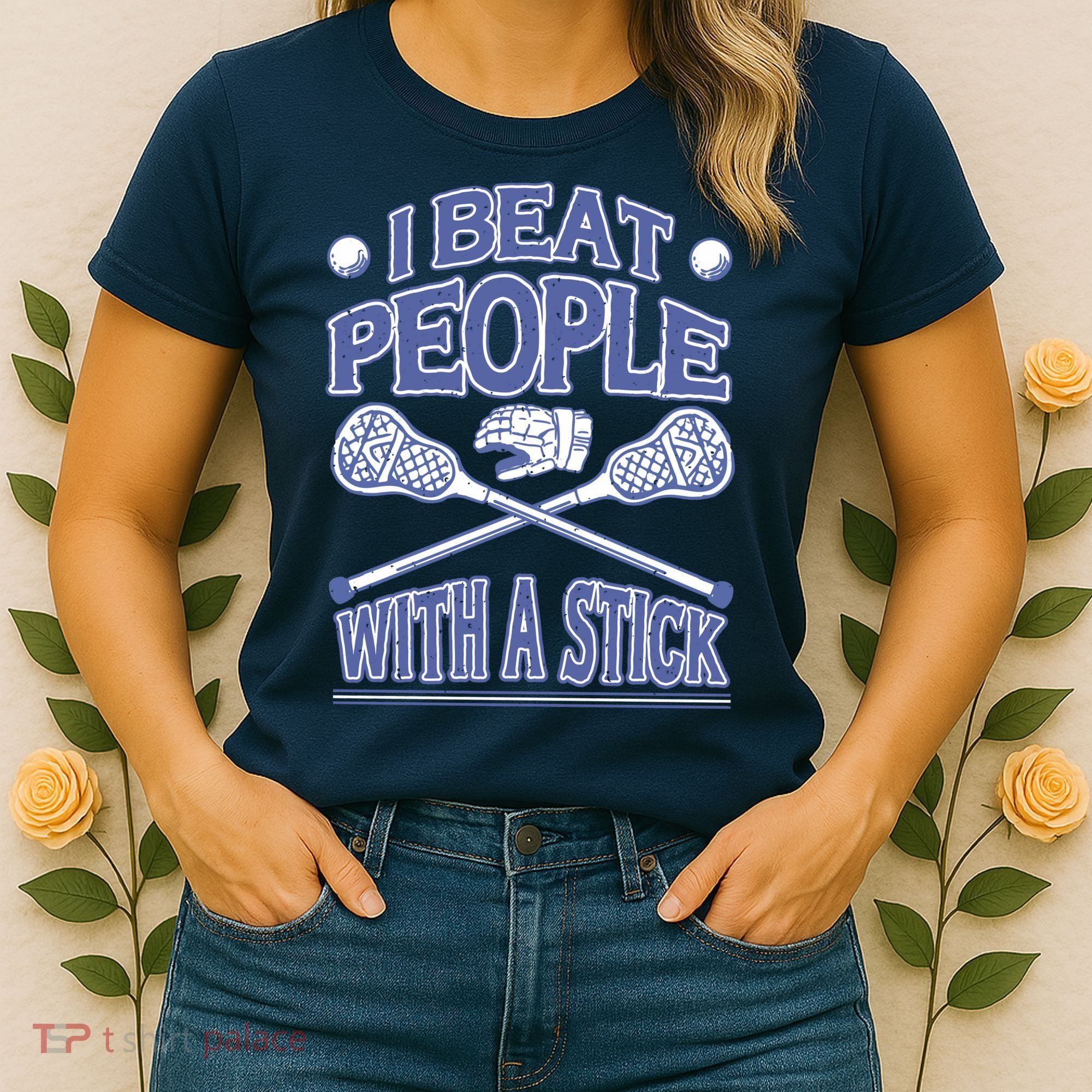 I Beat People With A Stick Lacrosse Sport Women's T-Shirt