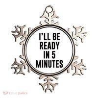 I'll Be Ready In 5 Minutes Funny White Lie Party Ornament thumb 0