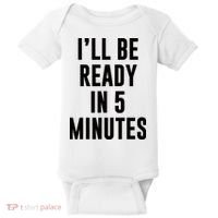 I'll Be Ready In 5 Minutes Funny White Lie Party Baby Bodysuit thumb 0