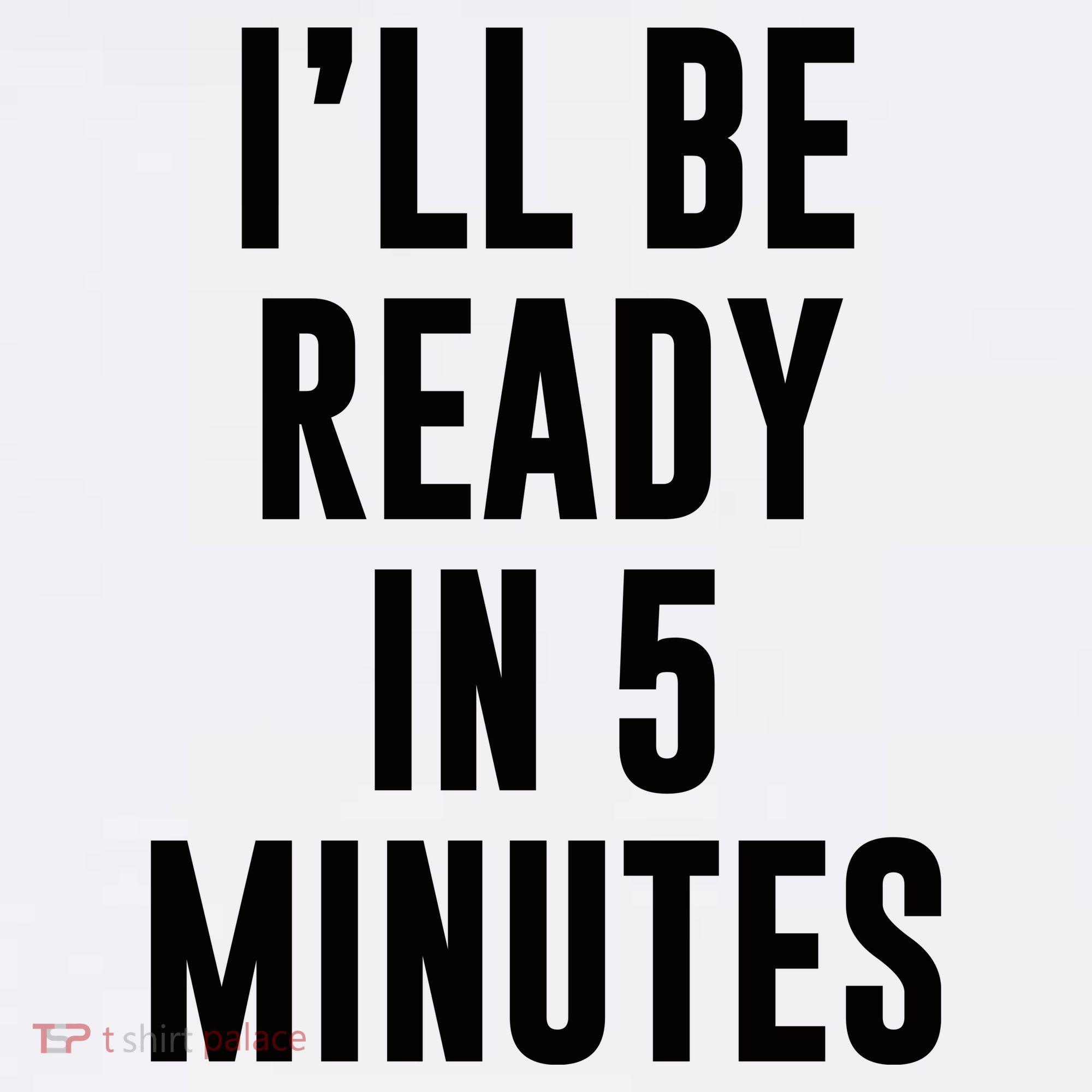 I'll Be Ready In 5 Minutes Funny White Lie Party Baby Bodysuit