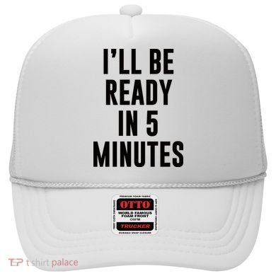 I'll Be Ready In 5 Minutes Funny White Lie Party Hat