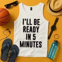 I'll Be Ready In 5 Minutes Funny White Lie Party Tank Top thumb 4