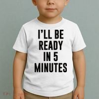 I'll Be Ready In 5 Minutes Funny White Lie Party Toddler T-Shirt thumb 2