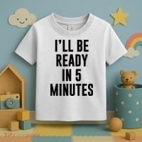 I'll Be Ready In 5 Minutes Funny White Lie Party Toddler T-Shirt thumb 3