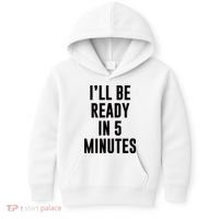 I'll Be Ready In 5 Minutes Funny White Lie Party Kids Hoodie thumb 0