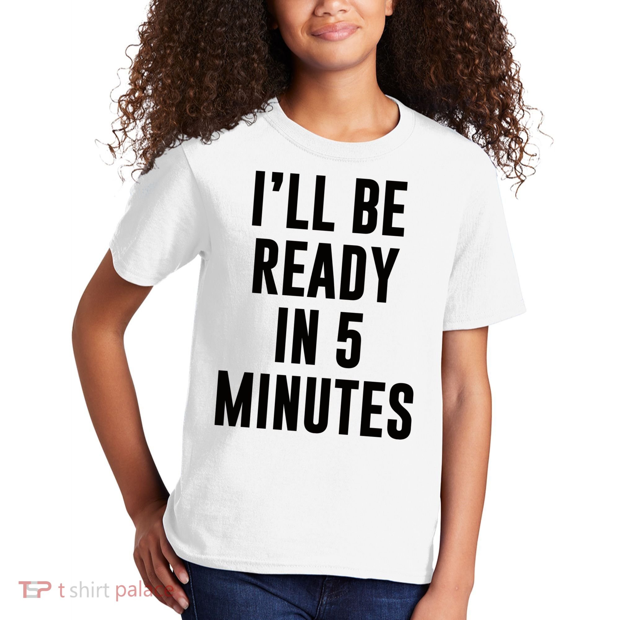 I'll Be Ready In 5 Minutes Funny White Lie Party Kids T-Shirt