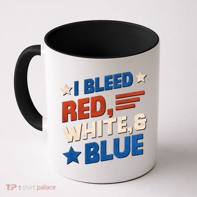 I Bleed Red White And Blue 4th Of July Coffee Mug