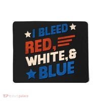 I Bleed Red White And Blue 4th Of July Mousepad thumb 0