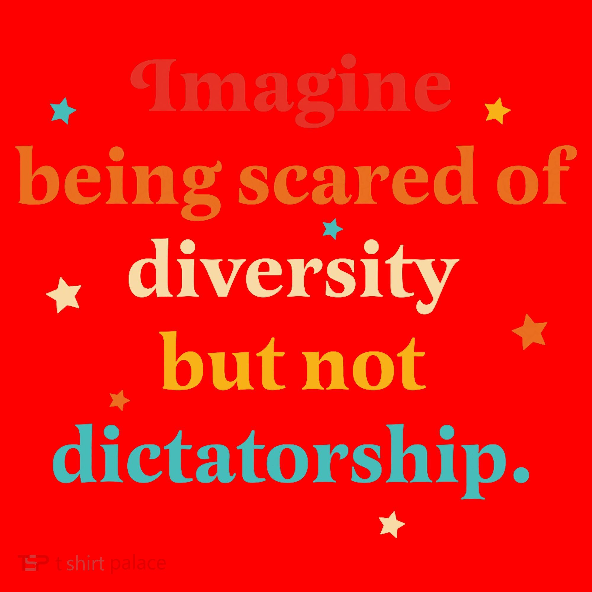 Imagine Being Scared Of Diversity But Not Dictatorship  Santa Hat