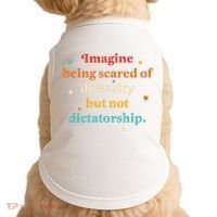 Imagine Being Scared Of Diversity But Not Dictatorship  Doggie Tank thumb 0
