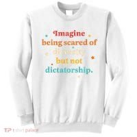 Imagine Being Scared Of Diversity But Not Dictatorship  Sweatshirt thumb 0