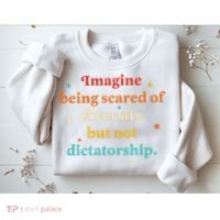 Imagine Being Scared Of Diversity But Not Dictatorship  Sweatshirt thumb 2