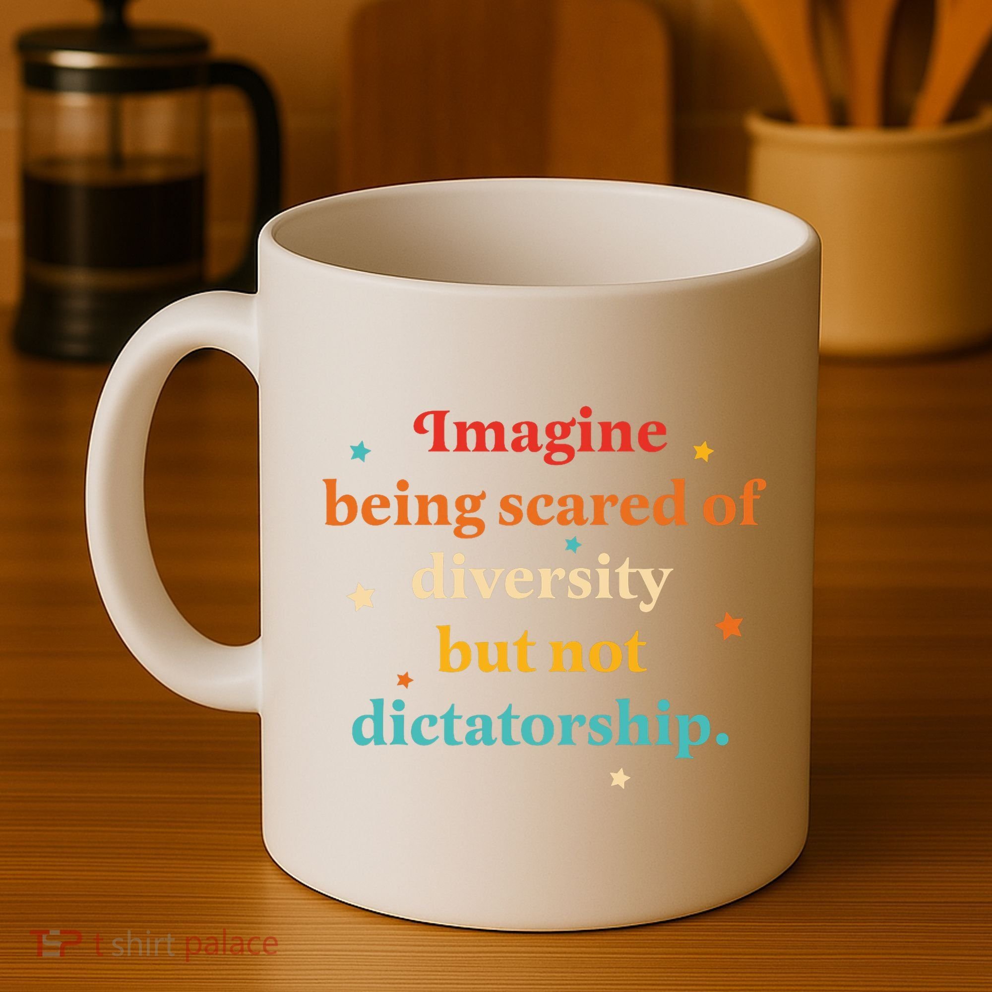 Imagine Being Scared Of Diversity But Not Dictatorship  Coffee Mug