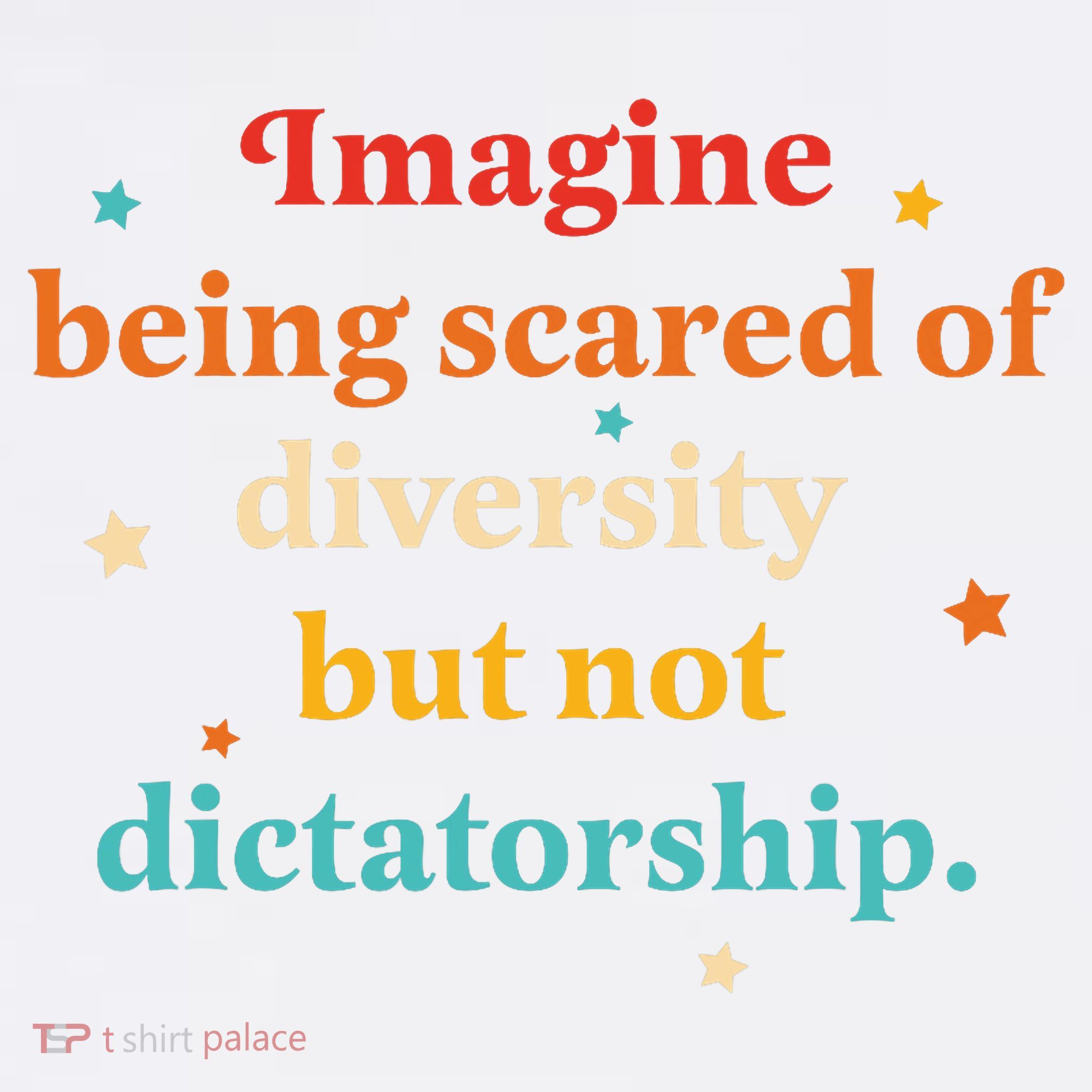 Imagine Being Scared Of Diversity But Not Dictatorship  Women's Hoodie