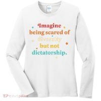 Imagine Being Scared Of Diversity But Not Dictatorship  Women's Long Sleeve Shirt thumb 0