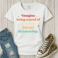 Imagine Being Scared Of Diversity But Not Dictatorship  Women's T-Shirt thumb 3