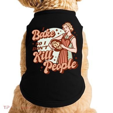 I Bake So I Don't Kill People Doggie Tank
