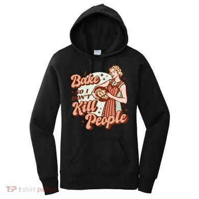 I Bake So I Don't Kill People Women's Hoodie