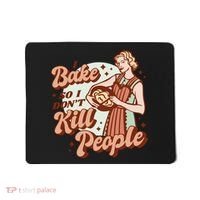 I Bake So I Don't Kill People Mousepad thumb 0
