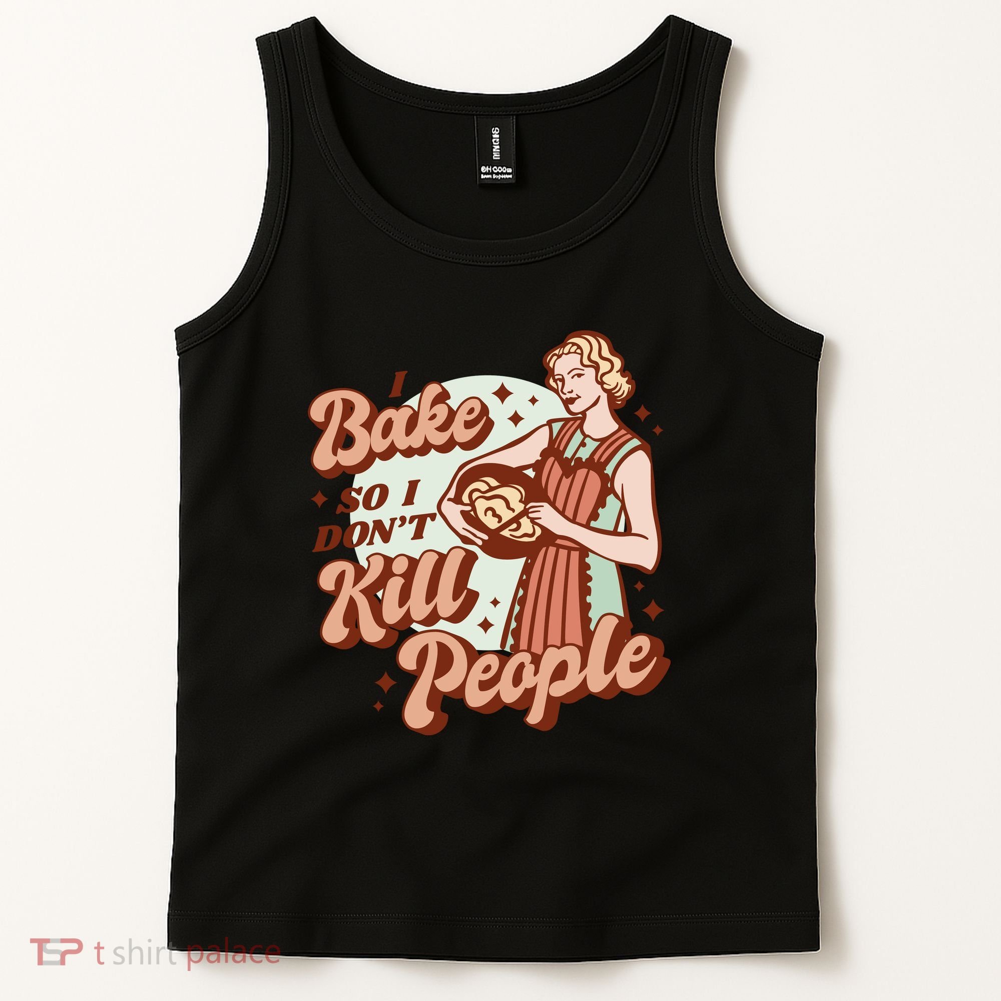 I Bake So I Don't Kill People Tank Top
