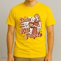 I Bake So I Don't Kill People T-Shirt thumb 3