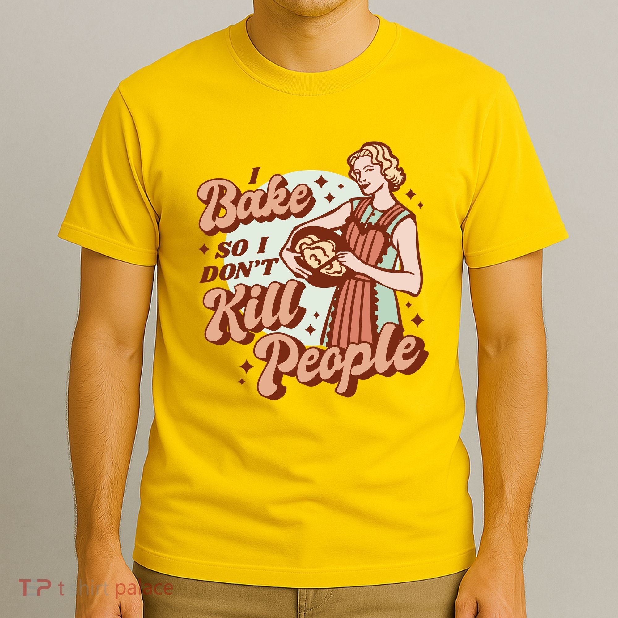 I Bake So I Don't Kill People T-Shirt