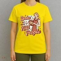 I Bake So I Don't Kill People T-Shirt thumb 4
