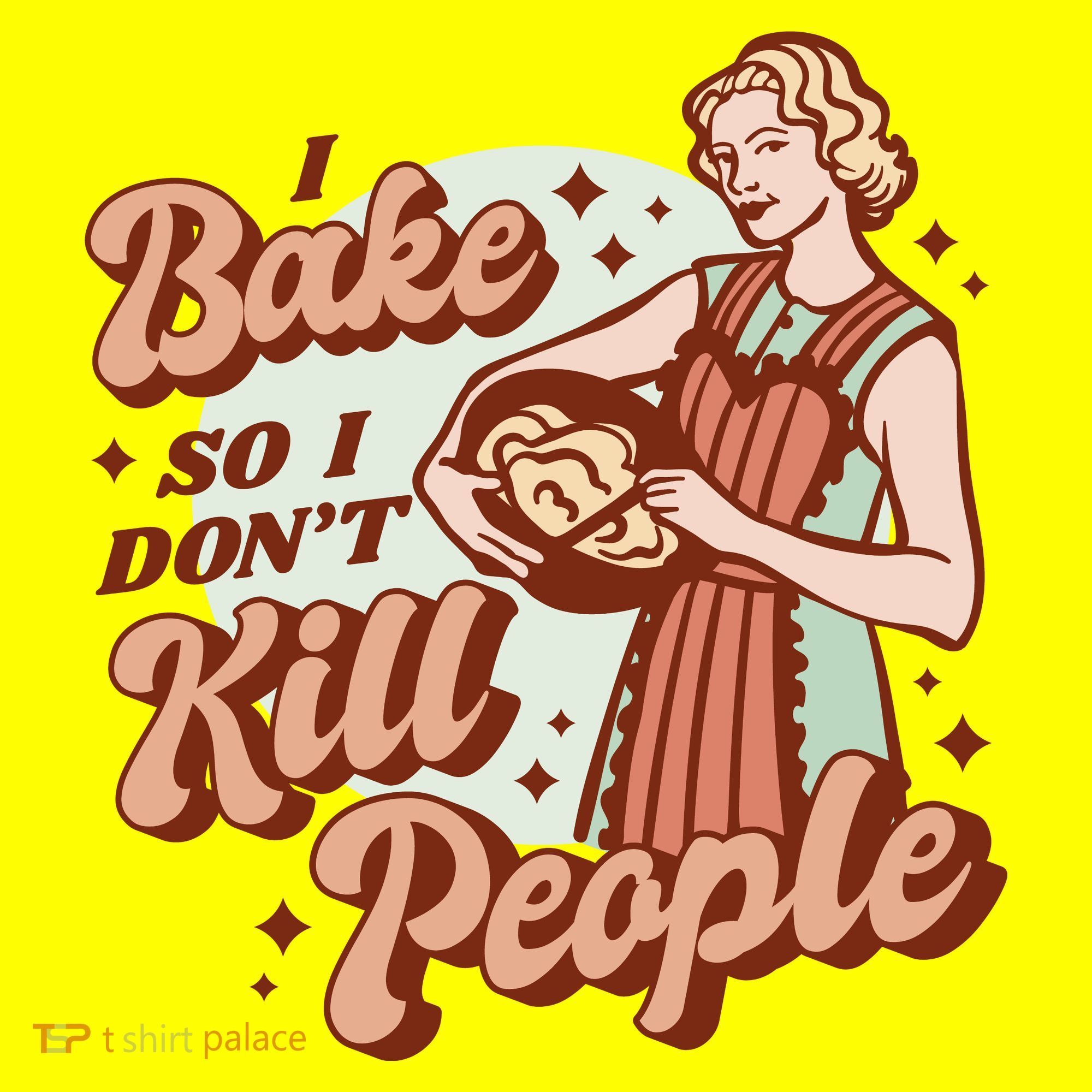 I Bake So I Don't Kill People T-Shirt