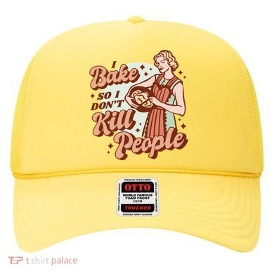 I Bake So I Don't Kill People Hat