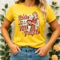 I Bake So I Don't Kill People Women's T-Shirt thumb 2