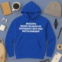 Imagine Being Scared Of Diversity But Not Dictatorship Hoodie thumb 3