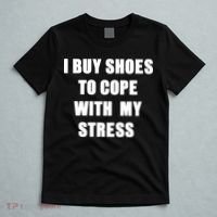 I BUY SHOES TO COPE WITH MY STRESS T-Shirt thumb 5