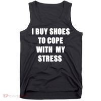 I BUY SHOES TO COPE WITH MY STRESS Tank Top thumb 0