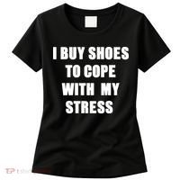 I BUY SHOES TO COPE WITH MY STRESS Women's T-Shirt thumb 0