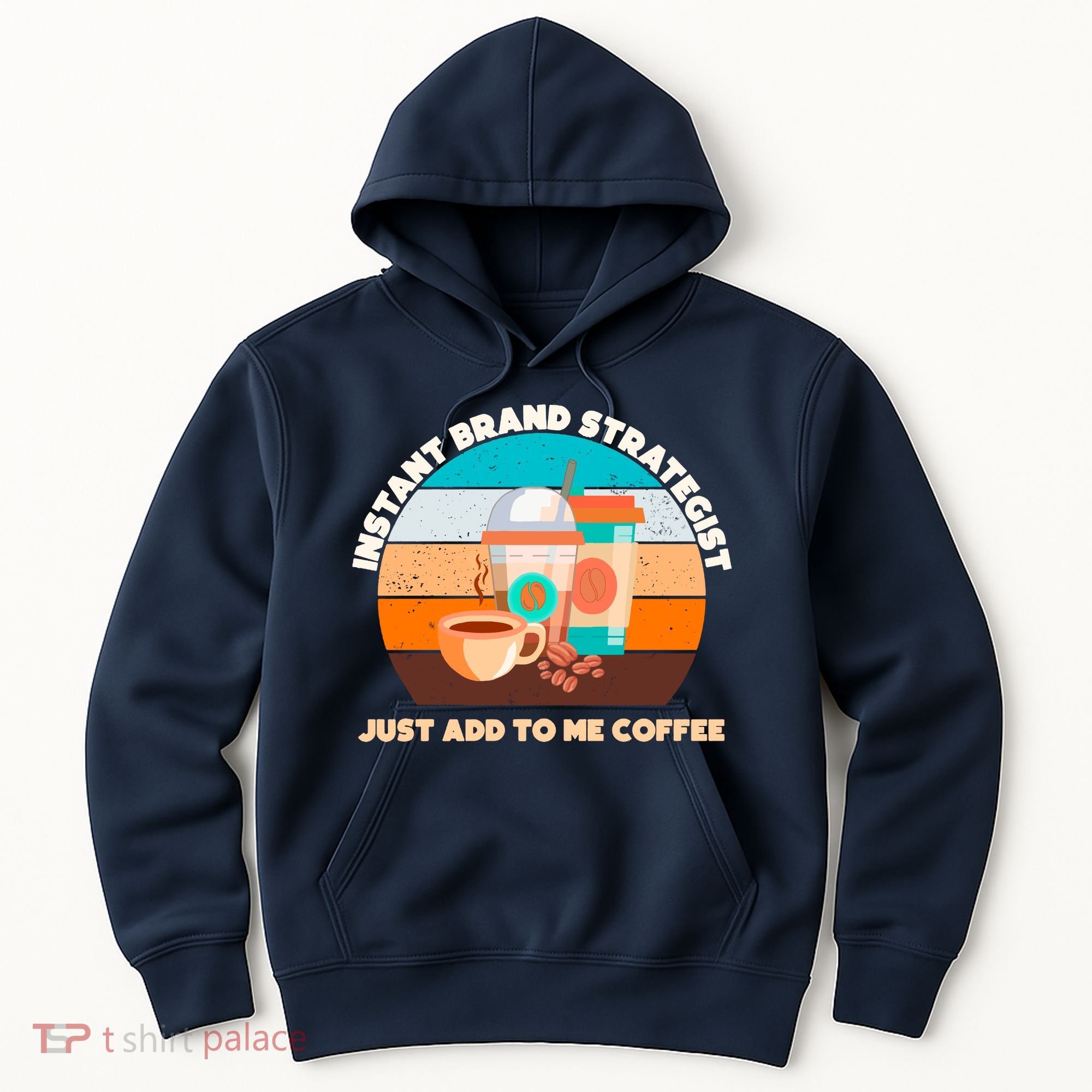 Instant Brand Strategist Just Add To Me Coffee Funny Coffee Lover Hoodie