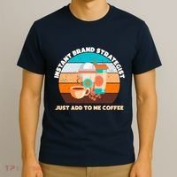 Instant Brand Strategist Just Add To Me Coffee Funny Coffee Lover T-Shirt thumb 3
