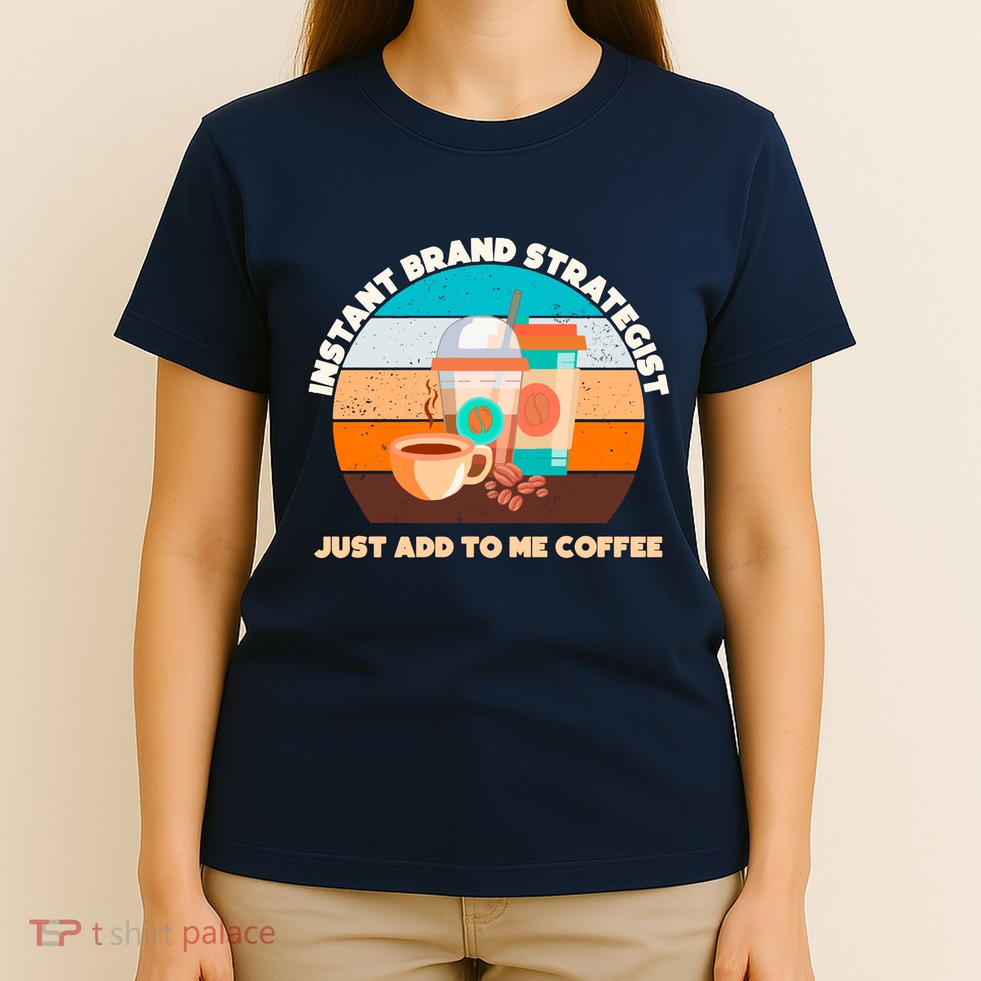 Instant Brand Strategist Just Add To Me Coffee Funny Coffee Lover T-Shirt