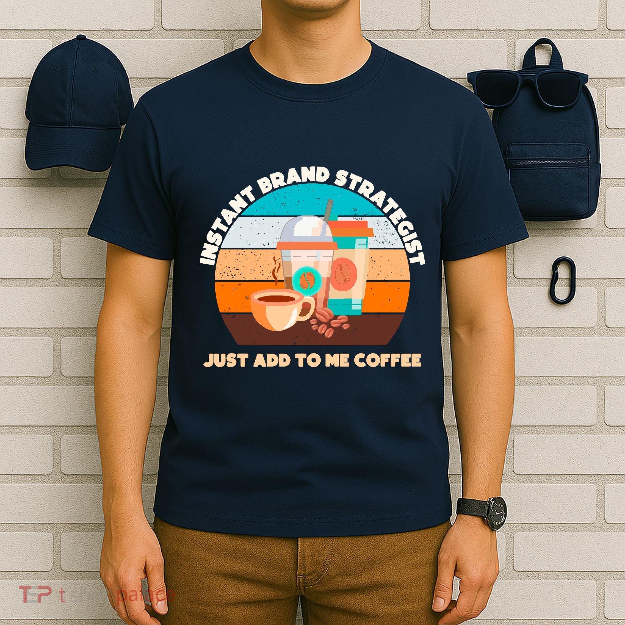 Instant Brand Strategist Just Add To Me Coffee Funny Coffee Lover T-Shirt