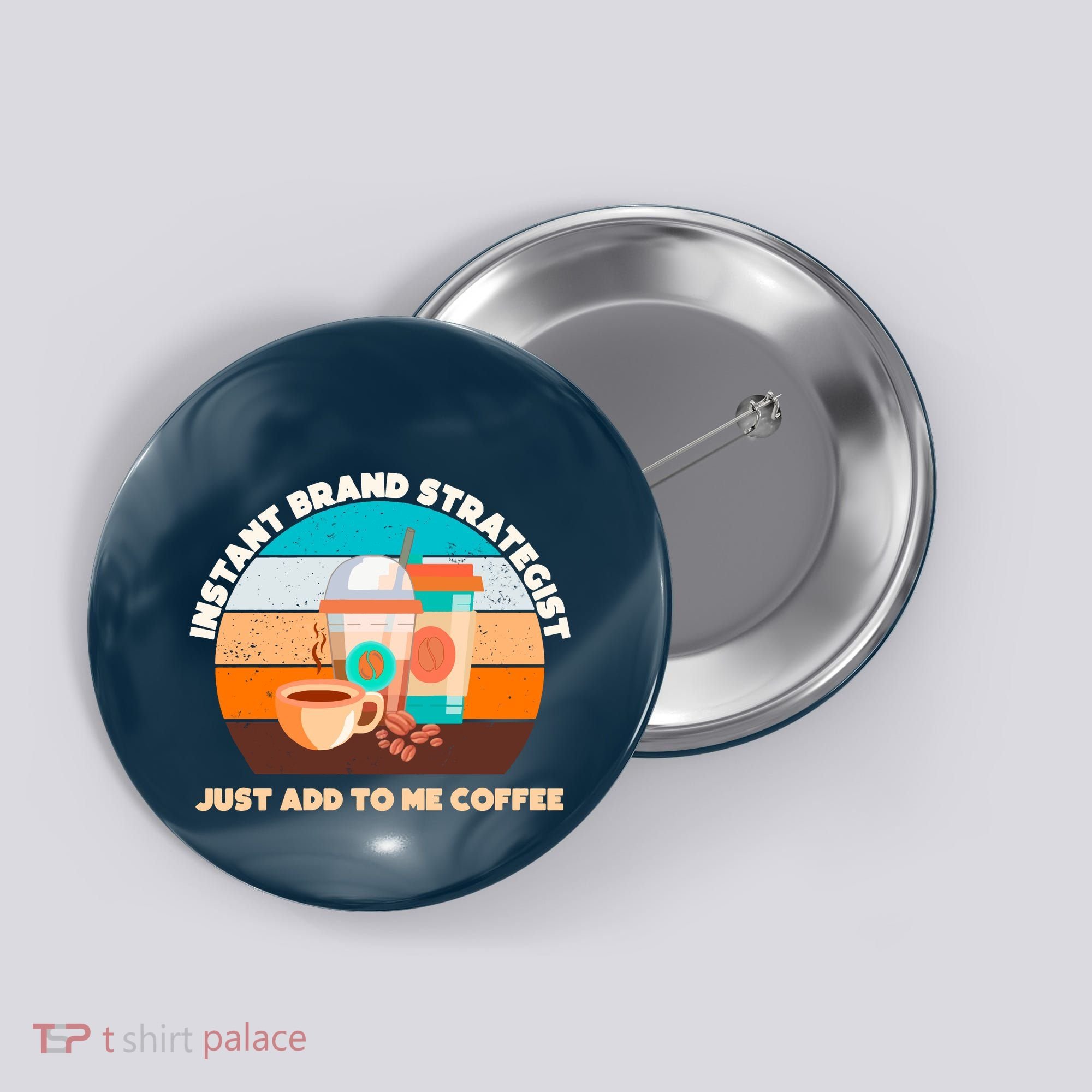 Instant Brand Strategist Just Add To Me Coffee Funny Coffee Lover Button