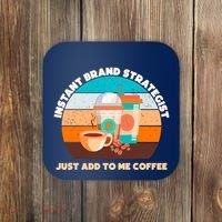 Instant Brand Strategist Just Add To Me Coffee Funny Coffee Lover Coaster thumb 0